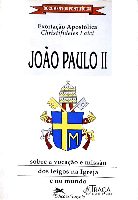 Exortação Apostólica Sobre a Vocação e a Missão dos Leigos Na Igreja e No Mundo