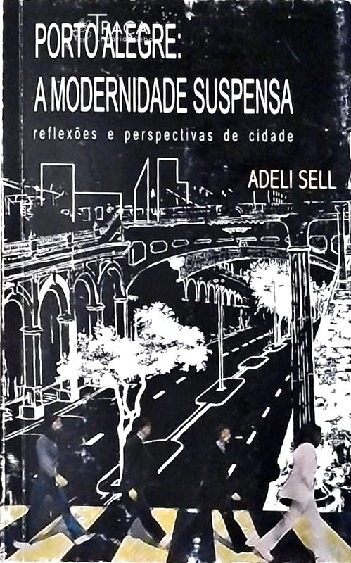 Porto Alegre - a Modernidade Suspensa