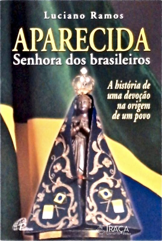 Aparecida - Senhora Dos Brasileiros