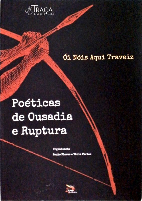 Ói Nois Aqui Traveiz - Poéticas de Ousadia e Ruptura