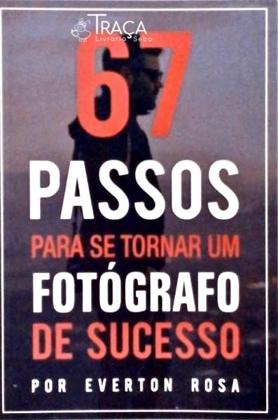 67 Passos para Se Tornar Um Fotógrafo de Sucesso