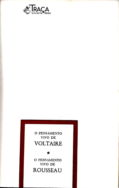 O Pensamento Vivo de Voltaire / Rousseau