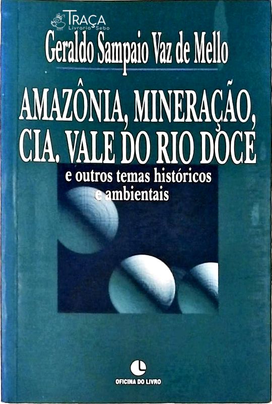 Amazônia, Mineração, Cia. Vale do Rio Doce e Outros Temas Históricos e Ambientais