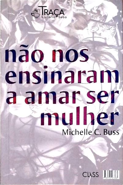 Não Nos Ensinaram a Amar Ser Mulher