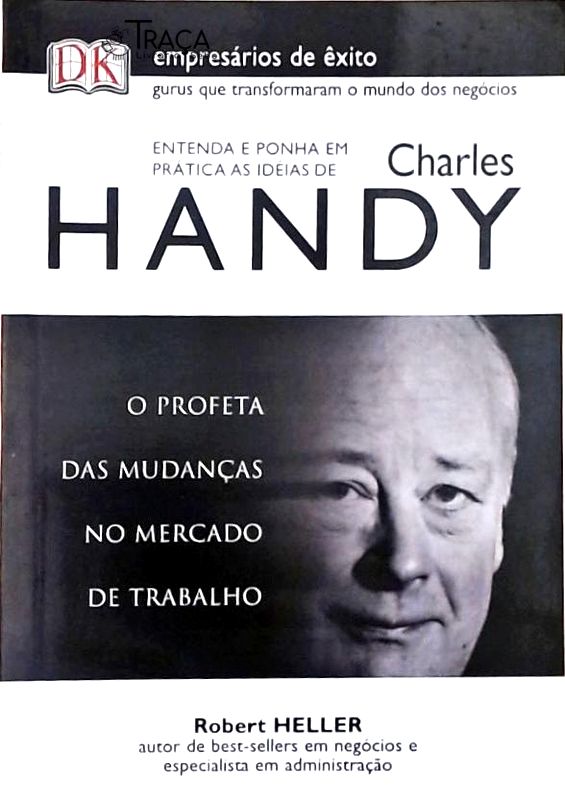 Entenda e Ponha em Prática as Idéais de Charles Handy