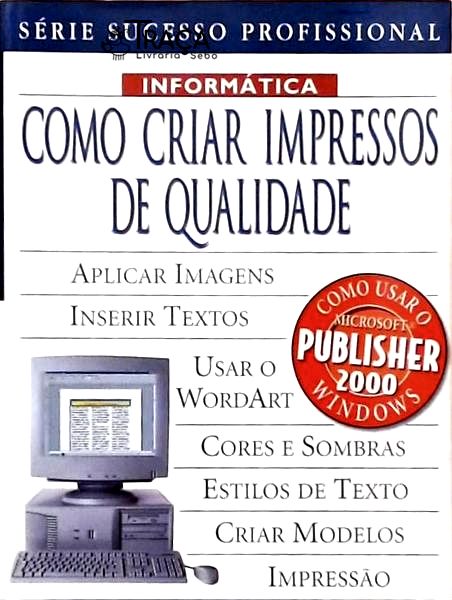Como Criar Impressos de Qualidade
