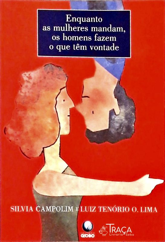 Enquanto as Mulheres Mandam, os Homens Fazem o Que Têm Vontade