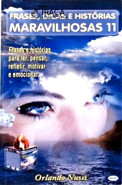 Frases, Dicas e Histórias Maravilhosas Vol 11