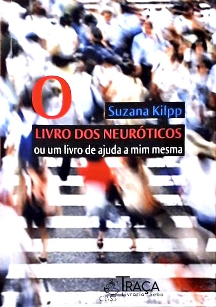 O Livro Dos Neuróticos - Ou Um Livro De Ajuda A Mim Mesma