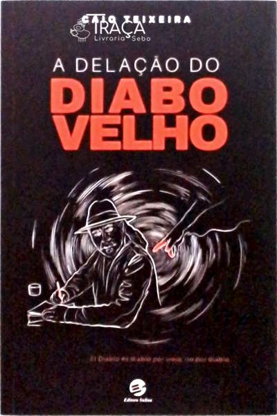 A Delação Do Diabo Velho