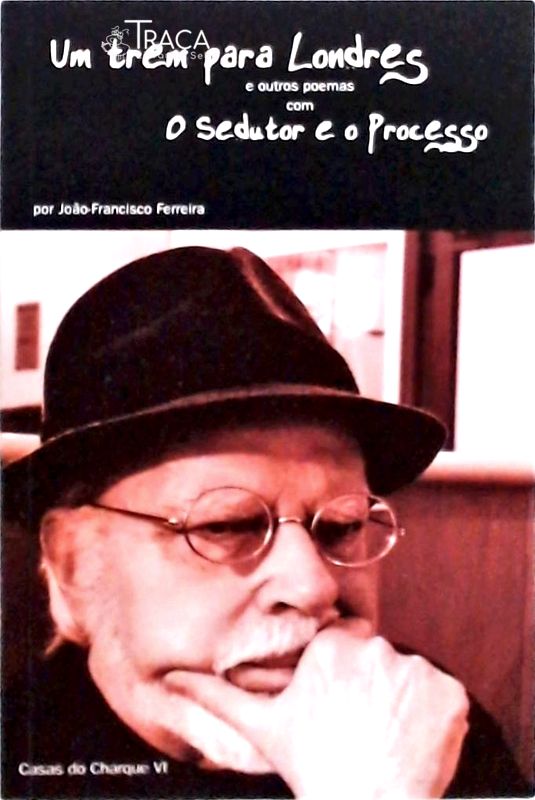 Um Trem para Londres e Outros Poemas com o Sedutor e o Processo