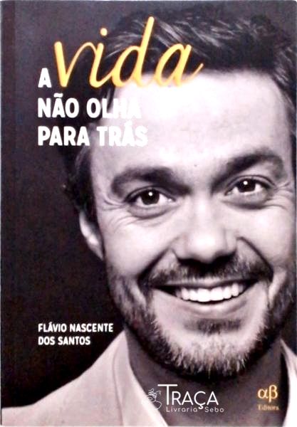 A Vida Não Olha para Trás