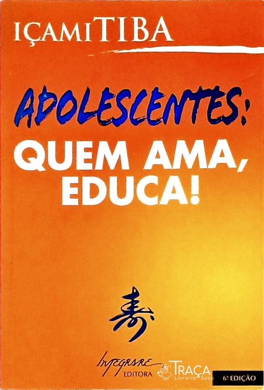 Adolescentes - Quem Ama, Educa!