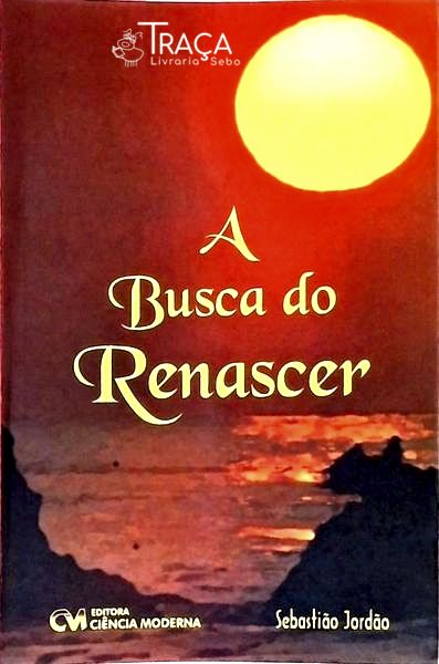 A Busca do Renascer