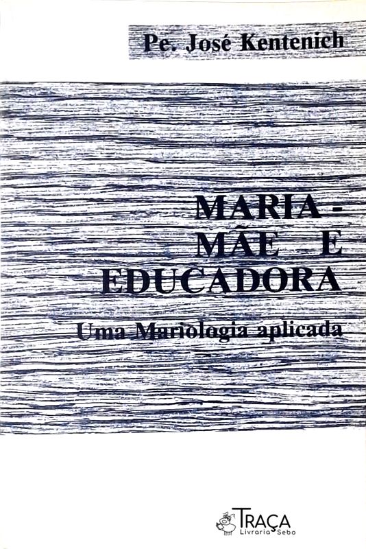 Maria - Mãe e Educadora Volume 1