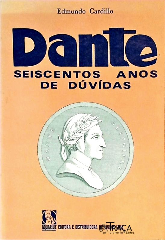 Dante, Seiscentos Anos de Dúvidas