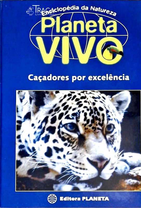 Enciclopédia da Natureza Planeta Vivo - Caçadores por Excelência