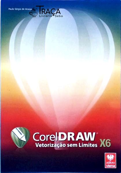 Corel Draw - Vetorização sem Limites X6