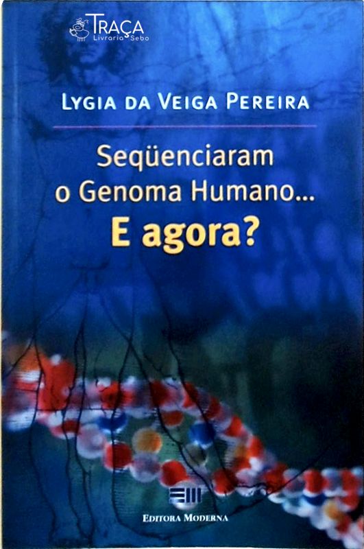 Sequenciaram o Genoma Humano... e Agora?