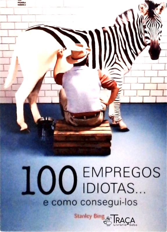 100 Empregos Idiotas... e Como Consegui-los