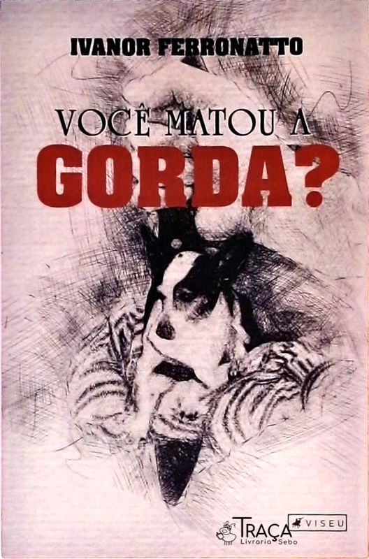 Você Matou A Gorda?