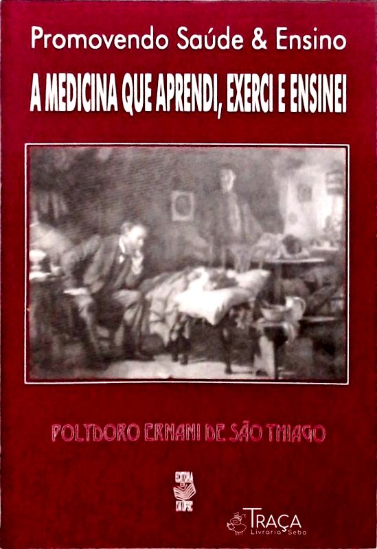 A Medicina Que Aprendi Exerci e Ensinei