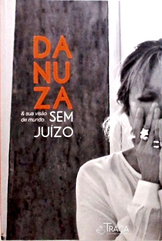 Danuza e Sua Visão de Mundo sem Juízo