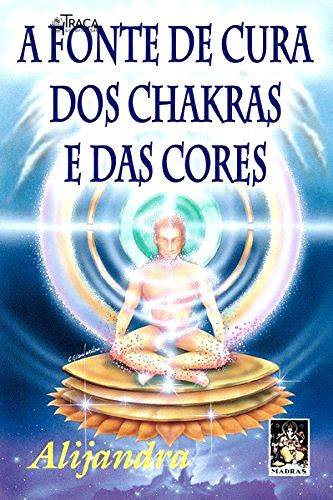 A Fonte De Cura Dos Chakras E Das Cores