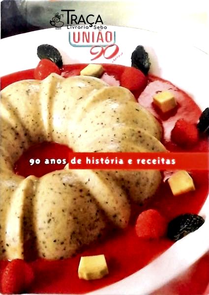 90 Anos de História e Receitas