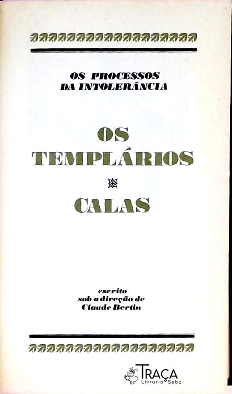 Os Grandes Julgamentos da História - os Templários - Calas