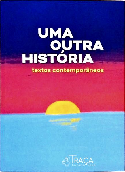 Uma Outra História - Textos Contemporâneos