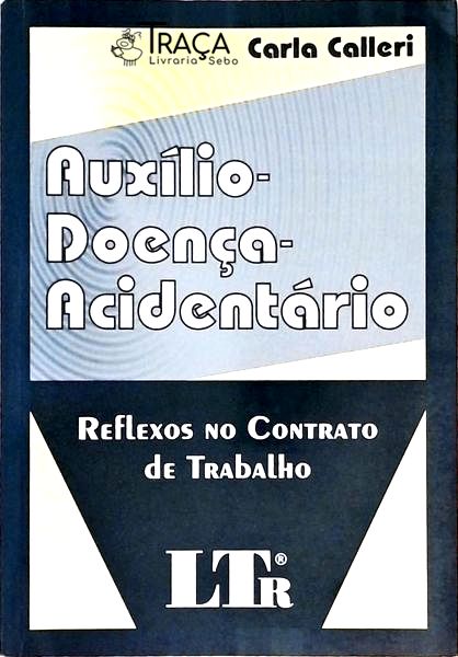 Auxilio-Doença-Acidentário - Reflexos No Contrato De Trabalho