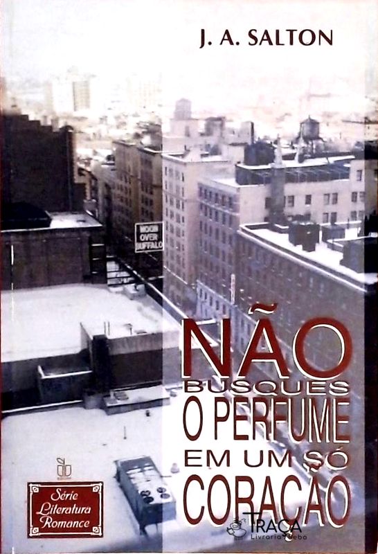 Não Busques O Perfume Em Um Só Coração