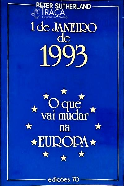 1 De Janeiro De 1993 - O Que Vai Mudar Na Europa