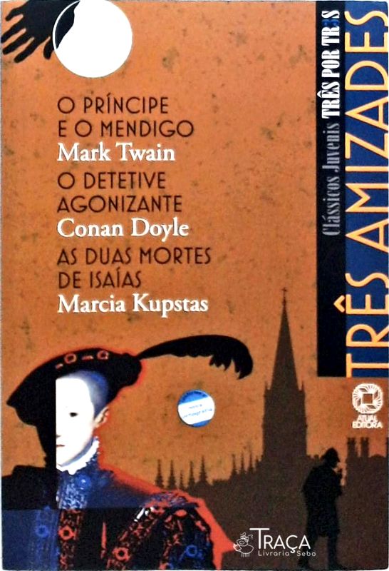 O Príncipe e o Mendigo - o Detetive Agonizante - as Duas Mortes de Isaías