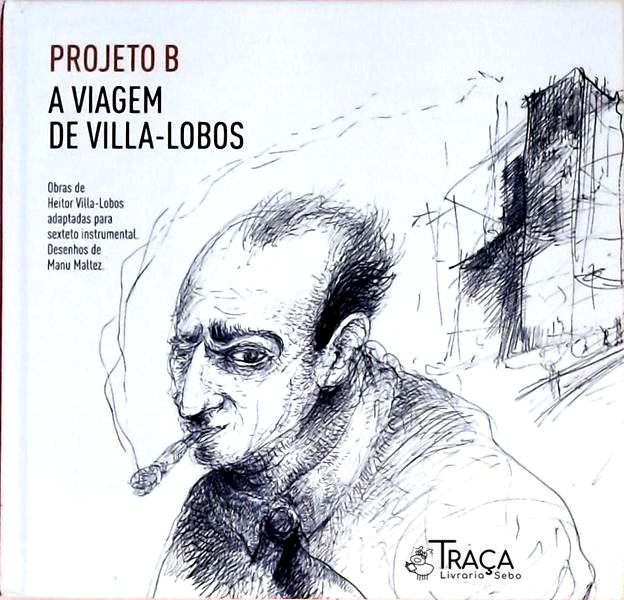 Projeto B - A Viagem De Villa-Lobos