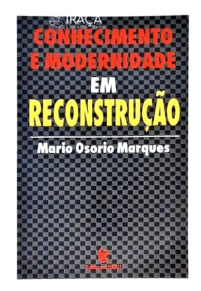 Conhecimento E Modernidade Em Reconstrução