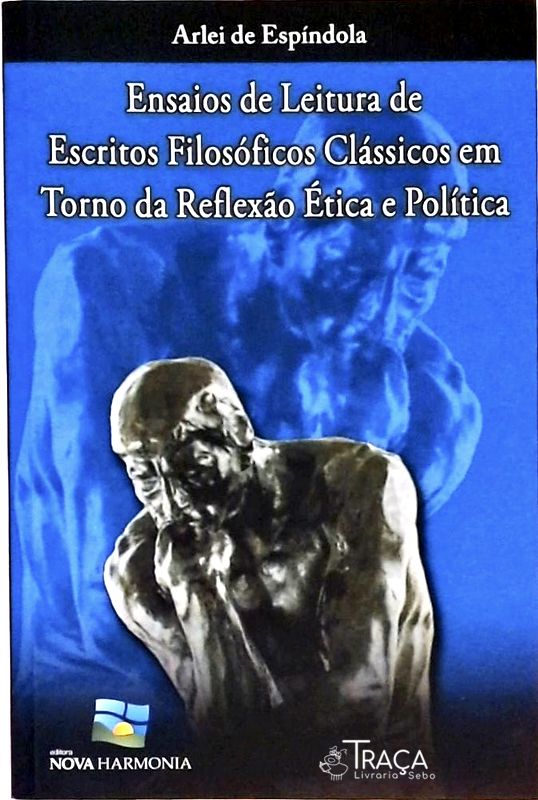 Ensaios de Leitura de Escritos Filosóficos Clássicos em Torno da Reflexão Ética e Política