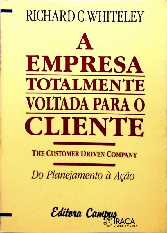 A Empresa Totalmente Voltada para o Cliente