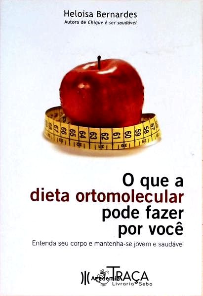 O Que a Dieta Ortomolecular Pode Fazer por Você