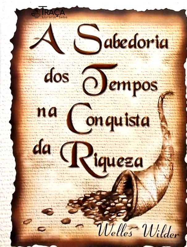 A Sabedoria dos Tempos Na Conquista da Riqueza