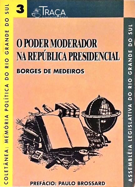 O Poder Moderador Na República Presidencial - Volume 3