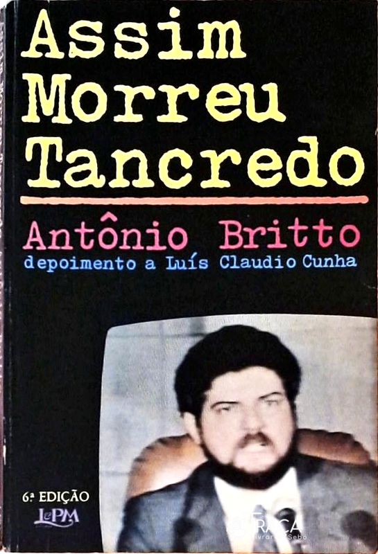 Assim Morreu Tancredo - Depoimento A Luís Claudio Cunha
