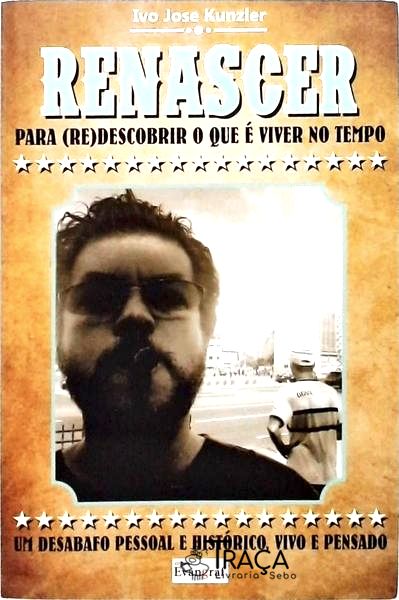 Renascer para Redescobrir o Que É Viver No Tempo