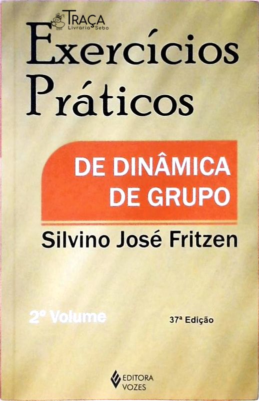 Exercícios Práticos De Dinâmica De Grupo - Volume 2