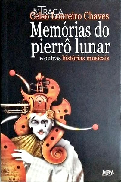 Memórias do Pierrô Lunar - e Outras Histórias Musicais