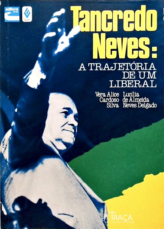 Tancredo Neves - a Trajetória de Um Liberal