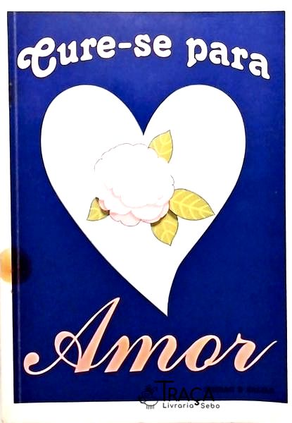 Cure-Se Para Amor