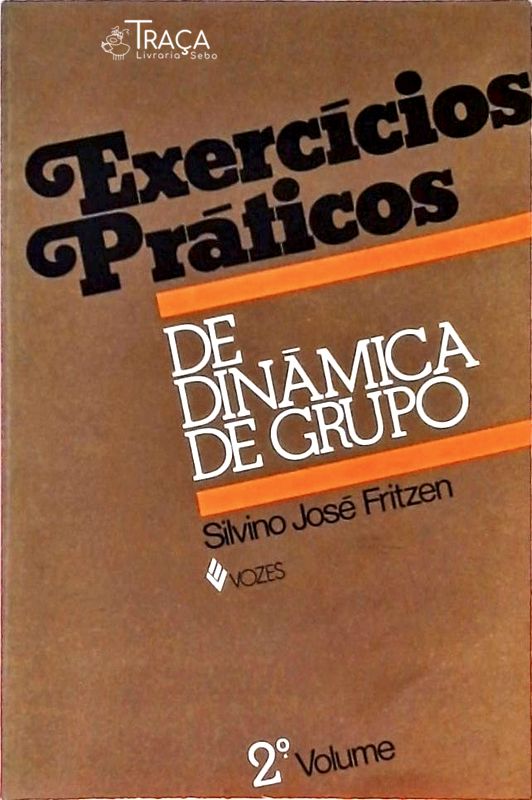 Exercícios Práticos de Dinâmica de Grupo - Volume 2