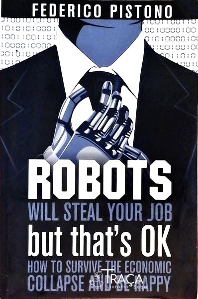 Robots Will Steal Your Job But Thats Ok